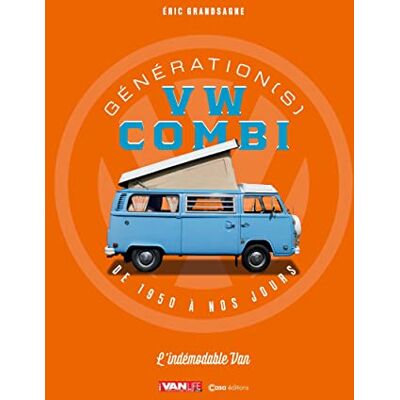 Eric Grandsagne Génération(S) Vw Combi : De 1950 À Nos Jours : L'Indémodable Van - Publicité Eric Grandsagne Génération(S) Vw Combi : De 1950 À Nos Jours : L'Indémodable Van - Publicité