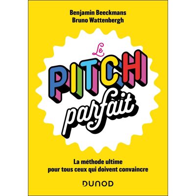Benjamin Beeckmans Le Pitch Parfait : La Méthode Ultime Pour Tous Ceux Qui Doivent Convaincre - Publicité Benjamin Beeckmans Le Pitch Parfait : La Méthode Ultime Pour Tous Ceux Qui Doivent Convaincre - Publicité