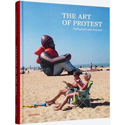 gestalten The Art Of Protest: Political Art And Activism - Publicité gestalten The Art Of Protest: Political Art And Activism - Publicité