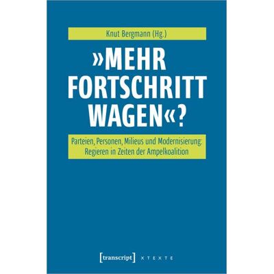 Knut Bergmann »mehr Fortschritt Wagen«?: Parteien, Personen, Milieus Und Modernisierung: Regieren In Zeiten Der Ampelkoalition (X-Texte Zu Kultur Und Gesellschaft) - Publicité Knut Bergmann »mehr Fortschritt Wagen«?: Parteien, Personen, Milieus Und Modernisierung: Regieren In Zeiten Der Ampelkoalition (X-Texte Zu Kultur Und Gesellschaft) - Publicité