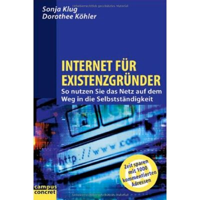 Sonja Klug Internet Für Existenzgründer: So Nutzen Sie Das Netz Auf Dem Weg In Die Selbstständigkeit (Campus Concret) - Publicité Sonja Klug Internet Für Existenzgründer: So Nutzen Sie Das Netz Auf Dem Weg In Die Selbstständigkeit (Campus Concret) - Publicité