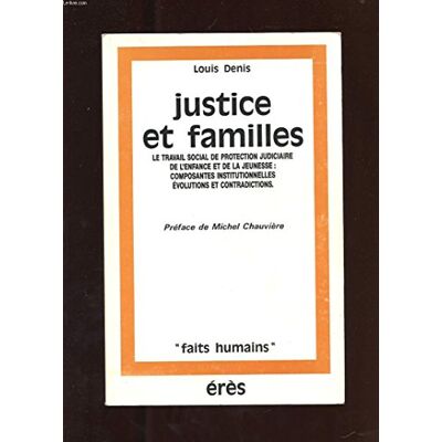 Denis Justice Et Familles : Le Travail Social De Protection Judiciaire De L'Enfance Et De La Jeunesse : Composantes Institutionnelles, Évolutions Et Contradictions - Publicité Denis Justice Et Familles : Le Travail Social De Protection Judiciaire De L'Enfance Et De La Jeunesse : Composantes Institutionnelles, Évolutions Et Contradictions - Publicité