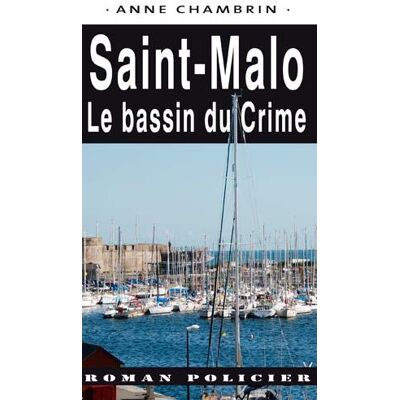 Une Enquête Du Lieutenant Elma Béranger. Saint-Malo : Le Bassin Du Crime - Publicité Une Enquête Du Lieutenant Elma Béranger. Saint-Malo : Le Bassin Du Crime - Publicité