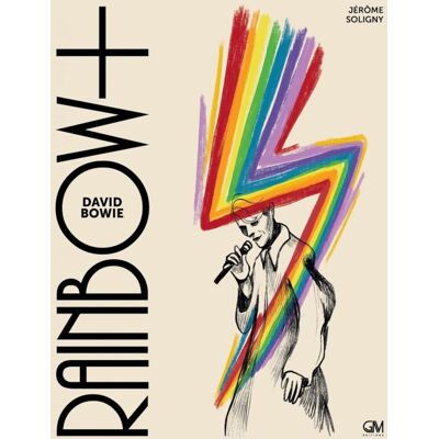Jérôme Soligny David Bowie : Rainbow Man. David Bowie : Rainbow+ - Publicité Jérôme Soligny David Bowie : Rainbow Man. David Bowie : Rainbow+ - Publicité