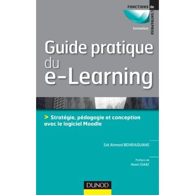 Benraouane, Sid Ahmed Guide Pratique Du E-Learning : Stratégie, Pédagogie Et Conception Avec Le Logiciel Moodle - Publicité Benraouane, Sid Ahmed Guide Pratique Du E-Learning : Stratégie, Pédagogie Et Conception Avec Le Logiciel Moodle - Publicité