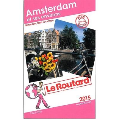 Le Routard Amsterdam Et Ses Environs : 2015 : Rotterdam, Delft Et La Haye - Publicité Le Routard Amsterdam Et Ses Environs : 2015 : Rotterdam, Delft Et La Haye - Publicité