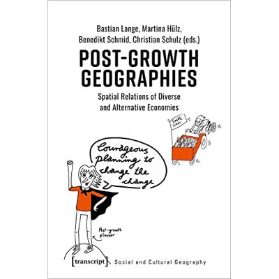 Bastian Lange Post-Growth Geographies: Spatial Relations Of Diverse And Alternative Economies (Sozial- Und Kulturgeographie) - Publicité Bastian Lange Post-Growth Geographies: Spatial Relations Of Diverse And Alternative Economies (Sozial- Und Kulturgeographie) - Publicité