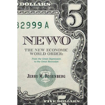 Rosenberg, Jerry M. Newo: The New Economic World Order: From The Great Depression To The Great Recession - Publicité Rosenberg, Jerry M. Newo: The New Economic World Order: From The Great Depression To The Great Recession - Publicité