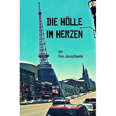 Timo Januschewski Die Hölle Im Herzen - Publicité Timo Januschewski Die Hölle Im Herzen - Publicité