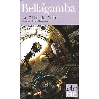 Ugo Bellagamba La Cité Du Soleil : Et Autres Récits Héliotropes - Publicité Ugo Bellagamba La Cité Du Soleil : Et Autres Récits Héliotropes - Publicité
