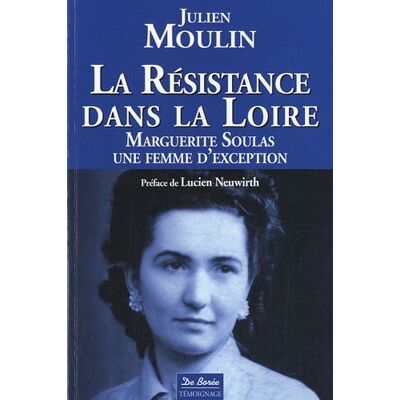 Julien Moulin La Résistance Dans La Loire : Marguerite Soulas, Une Femme D'Exception - Publicité Julien Moulin La Résistance Dans La Loire : Marguerite Soulas, Une Femme D'Exception - Publicité