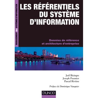 Joël Bizingre Les Référentiels Du Système D'Information : Données De Référence Et Architecture D'Entreprise - Publicité Joël Bizingre Les Référentiels Du Système D'Information : Données De Référence Et Architecture D'Entreprise - Publicité