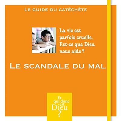 Collectif Le Scandale Du Mal : La Vie Est Parfois Cruelle, Est-Ce Que Dieu Nous Aide ? : Le Guide Du Catéchète - Publicité Collectif Le Scandale Du Mal : La Vie Est Parfois Cruelle, Est-Ce Que Dieu Nous Aide ? : Le Guide Du Catéchète - Publicité