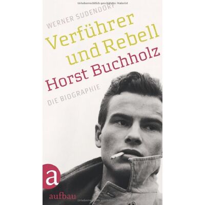 Werner Sudendorf Verführer Und Rebell. Horst Buchholz: Die Biographie - Publicité Werner Sudendorf Verführer Und Rebell. Horst Buchholz: Die Biographie - Publicité