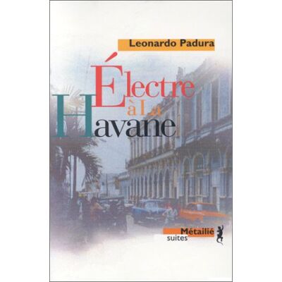 Leonardo Padura Fuentes Electre À La Havane - Publicité Leonardo Padura Fuentes Electre À La Havane - Publicité