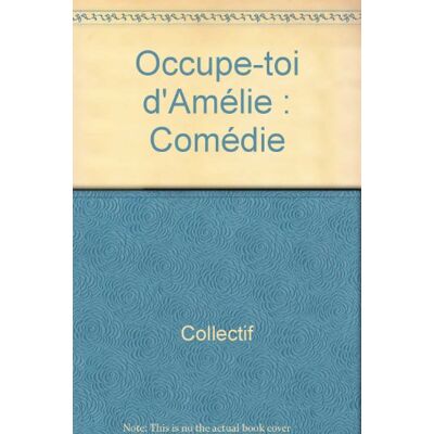 Collectif Occupe-Toi D'Amélie, Feydeau : Dossier Du Professeur - Publicité Collectif Occupe-Toi D'Amélie, Feydeau : Dossier Du Professeur - Publicité