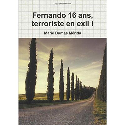 Marie Dumas Mérida Fernando 16 Ans, Terroriste En Exil ! - Publicité Marie Dumas Mérida Fernando 16 Ans, Terroriste En Exil ! - Publicité