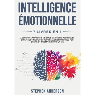 Stephen Anderson Intelligence Émotionnelle: 7 Livres En 1: Acquérir L'Approche Mentale Gagnante Pour Développer L'Estime De Soi, Vous Élever En Tant Que Personne Et Triompher Dans La Vie - Publicité Stephen Anderson Intelligence Émotionnelle: 7 Livres En 1: Acquérir L'Approche Mentale Gagnante Pour Développer L'Estime De Soi, Vous Élever En Tant Que Personne Et Triompher Dans La Vie - Publicité