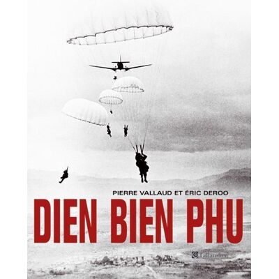 Eric Deroo Diên Biên Phu : 13 Mars-7 Mai 1954 - Publicité Eric Deroo Diên Biên Phu : 13 Mars-7 Mai 1954 - Publicité