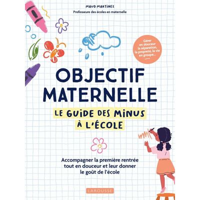 Maud Martinez Objectif Maternelle : Le Guide Des Minus À L'École : Accompagner La Première Rentrée Tout En Douceur Et Leur Donner Le Goût De L'École - Publicité Maud Martinez Objectif Maternelle : Le Guide Des Minus À L'École : Accompagner La Première Rentrée Tout En Douceur Et Leur Donner Le Goût De L'École - Publicité