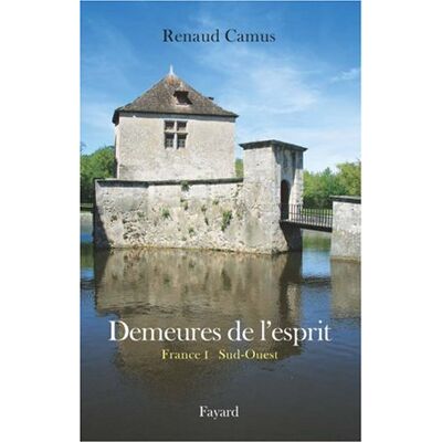 Renaud Camus Demeures De L'Esprit. France. Vol. 1. Sud-Ouest : Aquitaine, Auvergne, Languedoc-Roussillon, Limousin, Midi-Pyrénées, Poitou-Charentes - Publicité Renaud Camus Demeures De L'Esprit. France. Vol. 1. Sud-Ouest : Aquitaine, Auvergne, Languedoc-Roussillon, Limousin, Midi-Pyrénées, Poitou-Charentes - Publicité