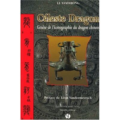 Xiaohong Li Céleste Dragon : Genèse De L'Iconographie Du Dragon Chinois - Publicité Xiaohong Li Céleste Dragon : Genèse De L'Iconographie Du Dragon Chinois - Publicité