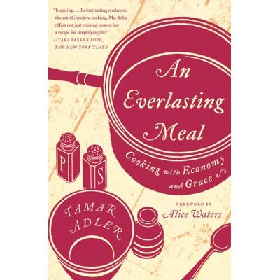 Tamar Adler An Everlasting Meal: Cooking With Economy And Grace - Publicité Tamar Adler An Everlasting Meal: Cooking With Economy And Grace - Publicité