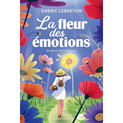 Emeric Lebreton La Fleur Des Émotions : Un Roman Initiatique Pour Apprivoiser Ses Émotions - Publicité Emeric Lebreton La Fleur Des Émotions : Un Roman Initiatique Pour Apprivoiser Ses Émotions - Publicité