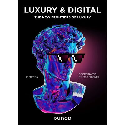Eric Briones Luxury & Digital : The New Frontiers Of Luxury - Publicité Eric Briones Luxury & Digital : The New Frontiers Of Luxury - Publicité