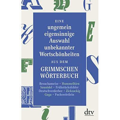 Peter Graf Eine Ungemein Eigensinnige Auswahl Unbekannter Wortschönheiten Aus Dem Grimmschen Wörterbuch - Publicité Peter Graf Eine Ungemein Eigensinnige Auswahl Unbekannter Wortschönheiten Aus Dem Grimmschen Wörterbuch - Publicité