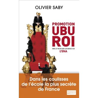 Olivier Saby Promotion Ubu Roi : Mes 27 Mois Sur Les Bancs De L'Ena - Publicité Olivier Saby Promotion Ubu Roi : Mes 27 Mois Sur Les Bancs De L'Ena - Publicité