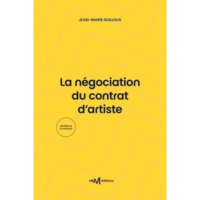 Jean-Marie Guilloux La Négociation Du Contrat D'Artiste : Guide De La Négociation Du Contrat D'Enregistrement De Phonogrammes - Publicité Jean-Marie Guilloux La Négociation Du Contrat D'Artiste : Guide De La Négociation Du Contrat D'Enregistrement De Phonogrammes - Publicité