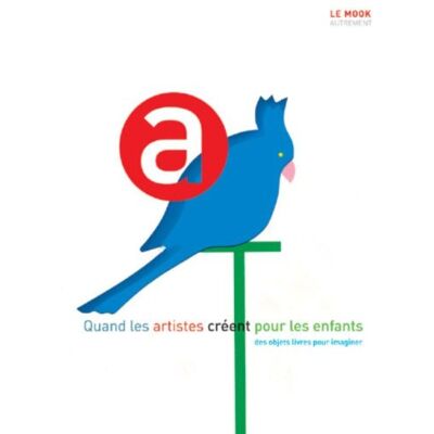Collectif Quand Les Artistes Créent Pour Les Enfants : Des Objets Livres Pour Imaginer - Publicité Collectif Quand Les Artistes Créent Pour Les Enfants : Des Objets Livres Pour Imaginer - Publicité