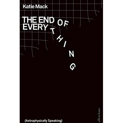 Katie Mack The End Of Everything: (Astrophysically Speaking) - Publicité Katie Mack The End Of Everything: (Astrophysically Speaking) - Publicité