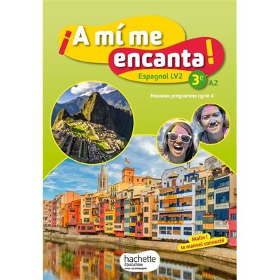Collectif A Mi Me Encanta ! 3e, A2 : Espagnol Lv2 : Nouveau Programme Cycle 4 - Publicité Collectif A Mi Me Encanta ! 3e, A2 : Espagnol Lv2 : Nouveau Programme Cycle 4 - Publicité