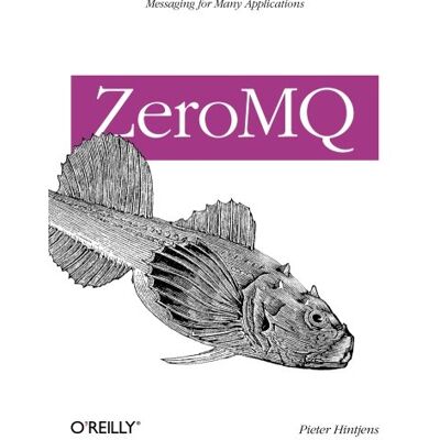 Pieter Hintjens Zeromq: Messaging For Many Applications - Publicité Pieter Hintjens Zeromq: Messaging For Many Applications - Publicité