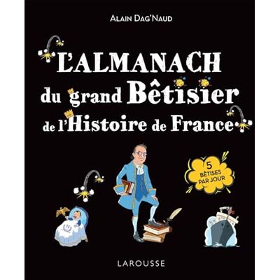 Alain Dag'Naud L'Almanach Du Grand Bêtisier De L'Histoire De France - Publicité Alain Dag'Naud L'Almanach Du Grand Bêtisier De L'Histoire De France - Publicité