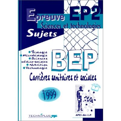 Collectif Epreuve Ep2 Sciences Et Technologies, Sujets Bep Carrières Sanitaires Et Sociales : Session 1999 - Publicité Collectif Epreuve Ep2 Sciences Et Technologies, Sujets Bep Carrières Sanitaires Et Sociales : Session 1999 - Publicité