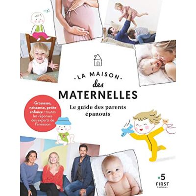 La Maison Des Maternelles : Le Guide Des Parents Épanouis : Grossesse, Naissance, Petite Enfance, Toutes Les Réponses Des Experts De L'Émission - Publicité La Maison Des Maternelles : Le Guide Des Parents Épanouis : Grossesse, Naissance, Petite Enfance, Toutes Les Réponses Des Experts De L'Émission - Publicité