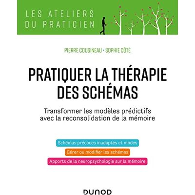 Pierre Cousineau Pratiquer La Thérapie Des Schémas : Transformer Les Modèles Prédictifs Avec La Reconsolidation De La Mémoire - Publicité Pierre Cousineau Pratiquer La Thérapie Des Schémas : Transformer Les Modèles Prédictifs Avec La Reconsolidation De La Mémoire - Publicité