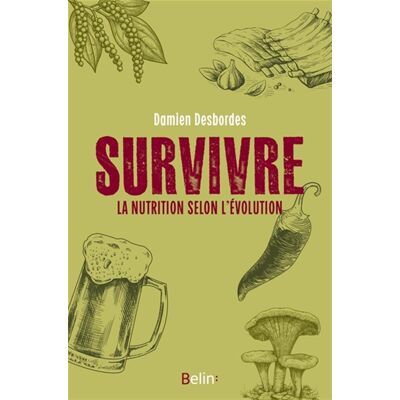 Damien Desbordes Survivre : La Nutrition Selon L'Évolution - Publicité Damien Desbordes Survivre : La Nutrition Selon L'Évolution - Publicité