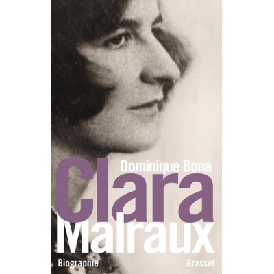 Dominique Bona Clara Malraux : Nous Avons Été Deux : Biographie - Publicité Dominique Bona Clara Malraux : Nous Avons Été Deux : Biographie - Publicité