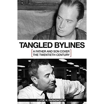 Farnsworth, Clyde H. Tangled Bylines: A Father And Son Cover The Twentieth Century - Publicité Farnsworth, Clyde H. Tangled Bylines: A Father And Son Cover The Twentieth Century - Publicité