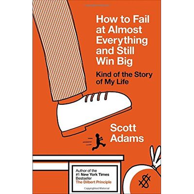 Scott Adams How To Fail At Almost Everything And Still Win Big: Kind Of The Story Of My Life - Publicité Scott Adams How To Fail At Almost Everything And Still Win Big: Kind Of The Story Of My Life - Publicité