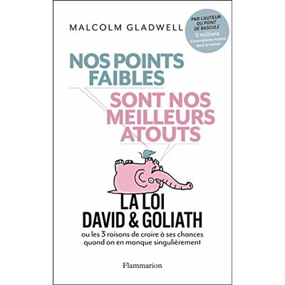 Malcolm Gladwell Nos Points Faibles Sont Nos Meilleurs Atouts : La Loi David & Goliath Ou Les 3 Raisons De Croire À Ses Chances Quand On En Manque Singulièrement - Publicité Malcolm Gladwell Nos Points Faibles Sont Nos Meilleurs Atouts : La Loi David & Goliath Ou Les 3 Raisons De Croire À Ses Chances Quand On En Manque Singulièrement - Publicité