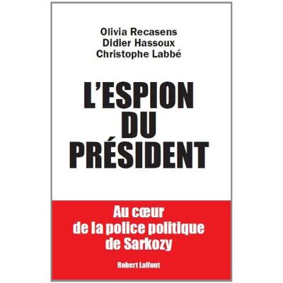 Olivia Recasens L'Espion Du Président : Au Coeur De La Police Politique De Sarkozy - Publicité Olivia Recasens L'Espion Du Président : Au Coeur De La Police Politique De Sarkozy - Publicité