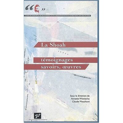 Collectif La Shoah : Témoignages, Savoirs, Oeuvres - Publicité Collectif La Shoah : Témoignages, Savoirs, Oeuvres - Publicité