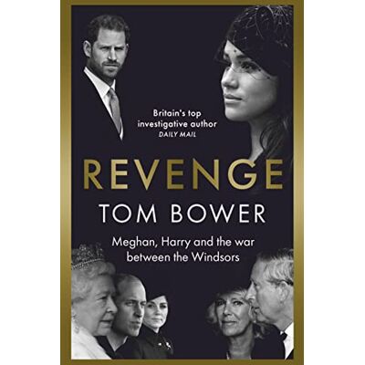 Tom Bower Revenge Meghan, Harry Und Der Krieg Zwischen Den Windsors: Meghan, Harry And The War Between The Windsors - Publicité Tom Bower Revenge Meghan, Harry Und Der Krieg Zwischen Den Windsors: Meghan, Harry And The War Between The Windsors - Publicité