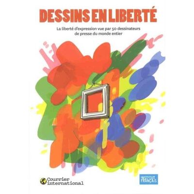 Collectif Dessins En Liberté : La Liberté D'Expression Vue Par 50 Dessinateurs De Presse Du Monde Entier - Publicité Collectif Dessins En Liberté : La Liberté D'Expression Vue Par 50 Dessinateurs De Presse Du Monde Entier - Publicité