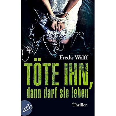 Freda Wolff Töte Ihn, Dann Darf Sie Leben: Thriller (Merette Schulman, Band 2) - Publicité Freda Wolff Töte Ihn, Dann Darf Sie Leben: Thriller (Merette Schulman, Band 2) - Publicité